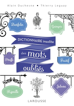 Dictionnaire insolite des mots oubliés - Alain Duchesne