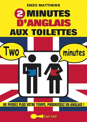 2 minutes d'anglais aux toilettes : ne perdez plus votre temps, progressez en anglais ! - Enzo Matthews