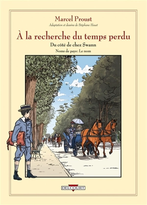 A la recherche du temps perdu. Vol. 6. Du côté de chez Swann. Noms de pays, le nom - Stéphane Heuet