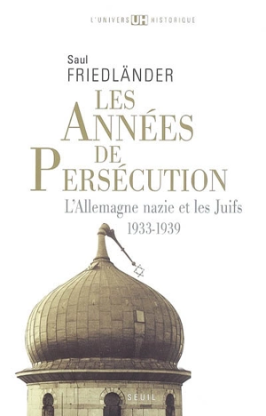 L'Allemagne nazie et les Juifs. Vol. 1. Les années de persécution : 1933-1939 - Saul Friedländer