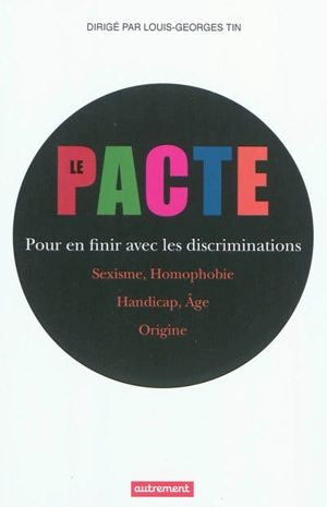 Le pacte pour en finir avec les discriminations : sexisme, homophobie, handicap, âge, origine