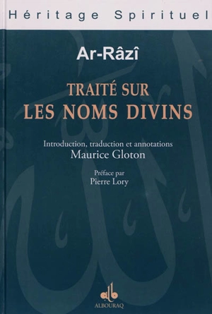 Traité sur les noms divins : le livre des preuves éclatantes sur les noms et les qualités. Lawâmi' al-bayyinât fî al-asmâ' wa al-çifât - Muhammad ibn Umar Fahr al-Din al- Razi