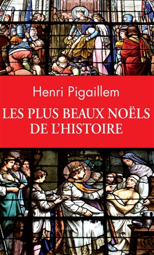 Les plus beaux Noëls de l'histoire - Henri Pigaillem