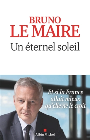 Un éternel soleil - Bruno Le Maire