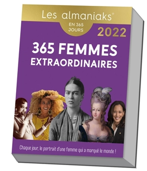 365 femmes extraordinaires : chaque jour, le portrait d'une femme qui a marqué le monde ! : en 365 jours, 2022 - Delphine Gaston