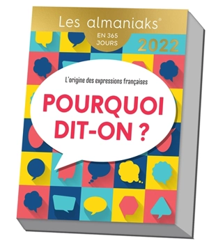 Pourquoi dit-on ? : l'origine des expressions françaises : en 365 jours, 2022 - Christian Romain