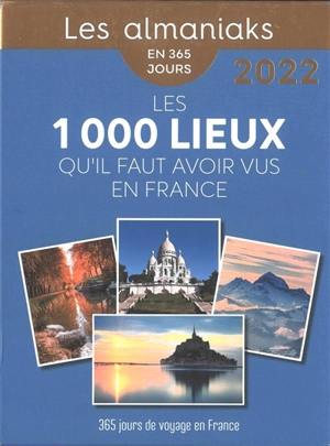 Les 1.000 lieux qu'il faut avoir vus en France 2022 : 365 jours de voyages en France - Frédérick Gersal