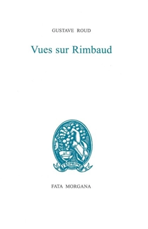 Vues sur Rimbaud - Gustave Roud