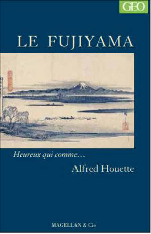 Le Fujiyama : récit - Alfred Houette