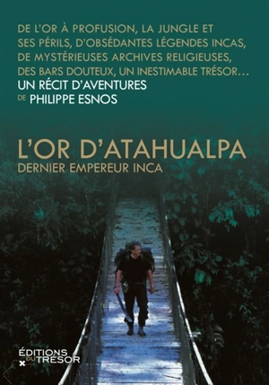 L'or d'Atahualpa, dernier empereur inca - Philippe Esnos