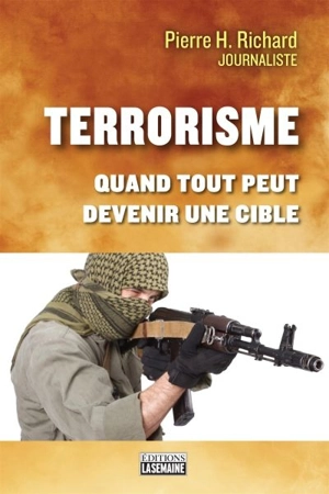 Terrorisme : quand tout peut devenir une cible - Richard, Pierre Hughes