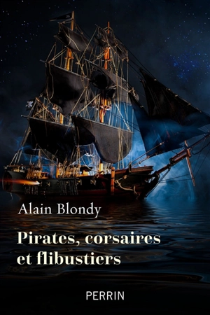 Pirates, corsaires et flibustiers - Alain Blondy