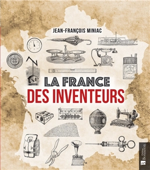 La France des inventeurs - Jean-François Miniac