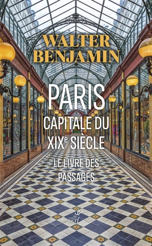 Paris, capitale du XIXe siècle : le livre des passages - Walter Benjamin