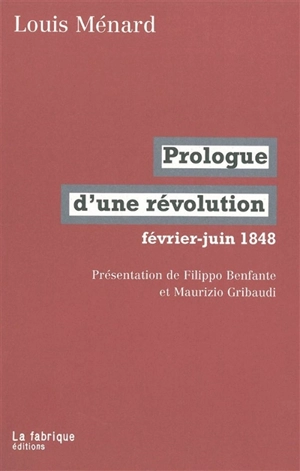 Prologue d'une révolution : février-juin 1848 - Louis Ménard