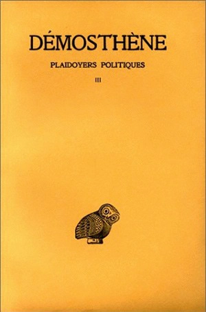 Plaidoyers politiques. Vol. 3. Sur les forfaitures de l'Ambassade - Démosthène