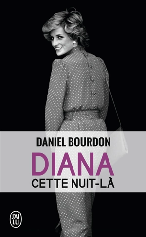 Diana : cette nuit-là - Daniel Bourdon