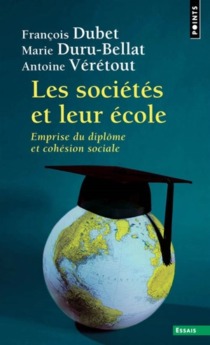 Les sociétés et leur école : emprise du diplôme et cohésion sociale - François Dubet