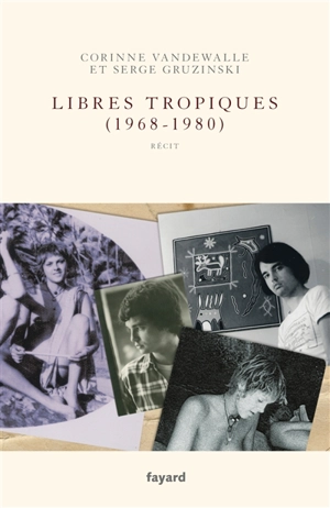 Libres tropiques (1968-1980) : récit - Corinne Vandewalle