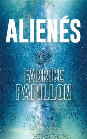 Alienés - Fabrice Papillon