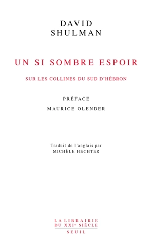 Ta'ayush. Vol. 2. Un si sombre espoir : sur les collines du sud d'Hébron : 2007-2017 - David Shulman