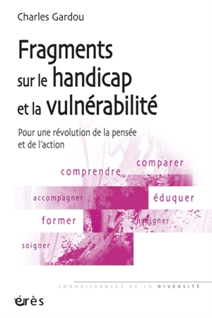 Fragments sur le handicap et la vulnérabilité : pour une révolution de la pensée et de l'action - Charles Gardou