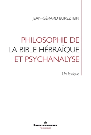 Philosophie de la Bible hébraïque et psychanalyse : un lexique - Jean-Gérard Bursztein