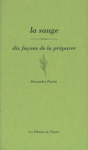 La sauge : dix façons de la préparer - Alessandra Pierini