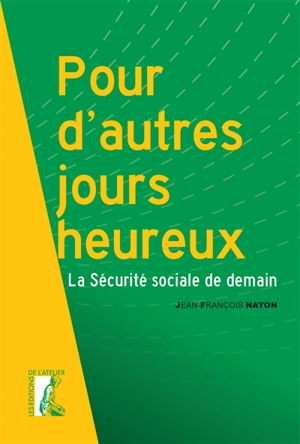 Pour d'autres jours heureux : la Sécurité sociale de demain - Jean-François Naton