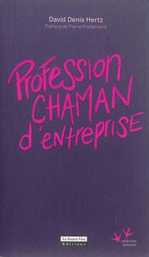 Profession chaman d'entreprise - David Denis Hertz