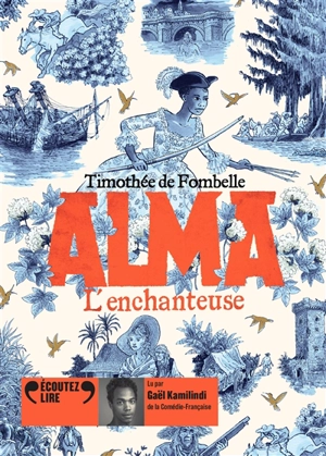 Alma. Vol. 2. L'enchanteuse - Timothée de Fombelle