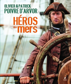 Héros des mers - Olivier Poivre d'Arvor