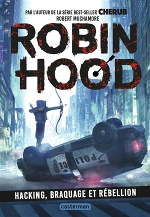 Robin Hood. Vol. 1. Hacking, braquage et rébellion - Robert Muchamore