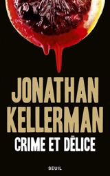 Crime et délice - Jonathan Kellerman