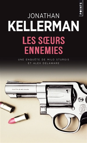 Une enquête de Milo Sturgis et Alex Delaware. Les soeurs ennemies - Jonathan Kellerman