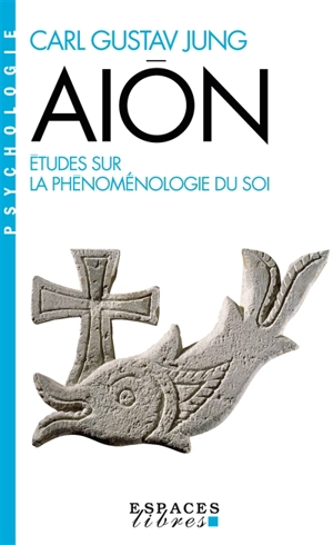 Aion : études sur la phénoménologie du soi - Carl Gustav Jung