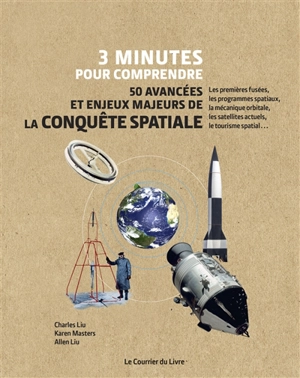 3 minutes pour comprendre 50 avancées et enjeux majeurs de la conquête spatiale - Charles Liu