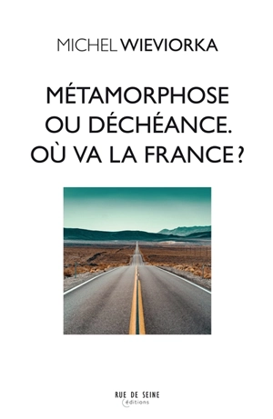 Métamorphose ou déchéance : où va la France ? - Michel Wieviorka