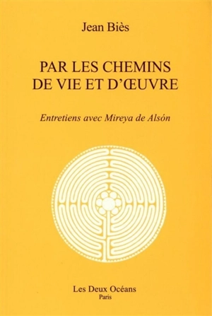 Par les chemins de vie et d'oeuvre : entretiens avec Mireya de Alson - Jean Biès