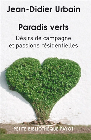 Paradis verts : désirs de campagne et passions résidentielles - Jean-Didier Urbain