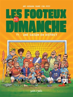 Les footeux du dimanche. Vol. 1. Une saison en district - Aré