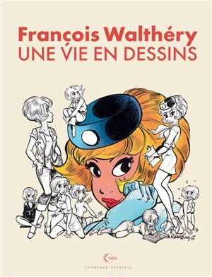 François Walthéry : une vie en dessins - François Walthéry