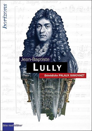 Jean-Baptiste Lully - Bénédicte Palaux-Simonnet