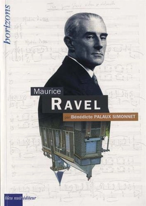 Maurice Ravel - Bénédicte Palaux-Simonnet