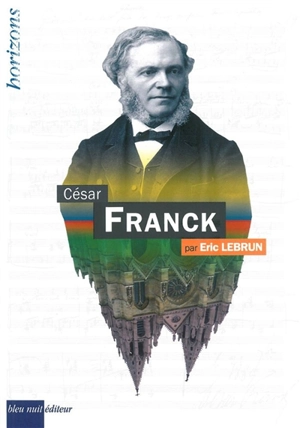 César Franck - Eric Lebrun