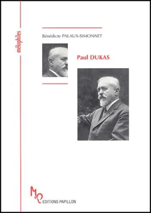 Paul Dukas ou Le musicien sorcier - Bénédicte Palaux-Simonnet