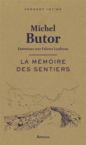 La mémoire des sentiers : entretiens avec Fabrice Lardreau - Michel Butor