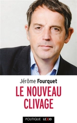 Le nouveau clivage : mondialisation, libre-échange, métropolisation, flux migratoires : état des démocraties occidentales - Jérôme Fourquet