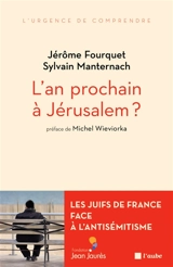 L'an prochain à Jérusalem ? : les Juifs de France face à l'antisémitisme - Jérôme Fourquet