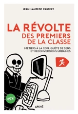 La révolte des premiers de la classe : métiers à la con, quête de sens et reconversions urbaines - Jean-Laurent Cassely
